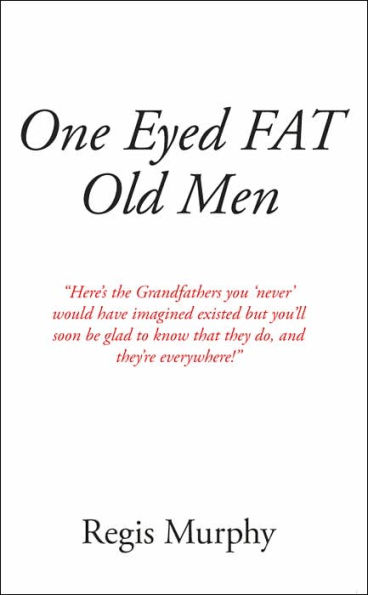 One Eyed Fat Old Men