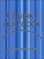 A Quirky Quiz Book: A Miscellany to Massage Your Mind