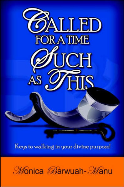 Called for a Time Such as This: Keys to Walking in Your Divine Purpose!