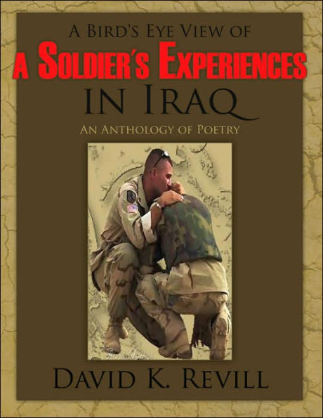 A Bird's Eye View of a Soldier's Experiences in Iraq: An Anthology of Poetry
