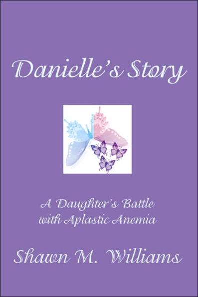 Danielle's Story: A Daughter's Battle with Aplastic Anemia