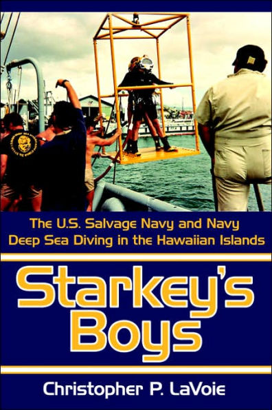 Starkey's Boys: The U.S. Salvage Navy and Navy Deep Sea Diving in the Hawaiian Islands