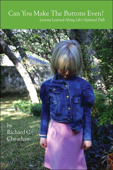 Can You Make The Buttons Even?: Lessons Learned Along Life's Spiritual Path