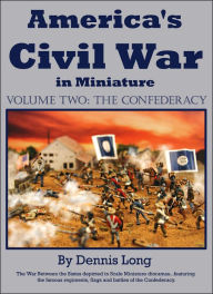 Title: America's Civil War in Minature: Vol. 2 The Confederacy, Author: Dennis Long