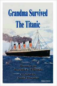 Title: Grandma Survived the Titanic, Author: Joseph L Thomas