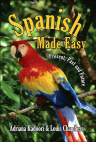 Title: Spanish Made Easy: Present, Past and Future, Author: Adriana Kadoori
