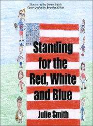 Title: Standing for the Red, White and Blue, Author: Julie Smith
