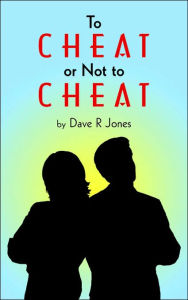Title: To Cheat or Not to Cheat, Author: Dave R Jones