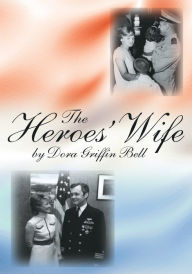 Title: The Heroes' Wife, Author: Dora Griffin Bell