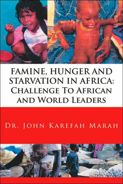 FAMINE, HUNGER AND STARVATION IN AFRICA: Challenge To African and World Leaders