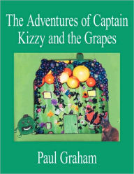 Title: The Adventures of Captain Kizzy and the Grapes, Author: Paul Graham