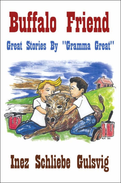 Buffalo Friend: Great Stories By "Gramma Great"