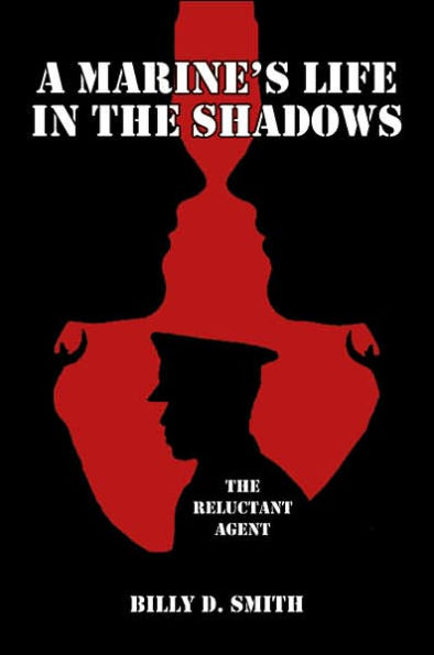 A Marine's Life The Shadows: Reluctant Agent