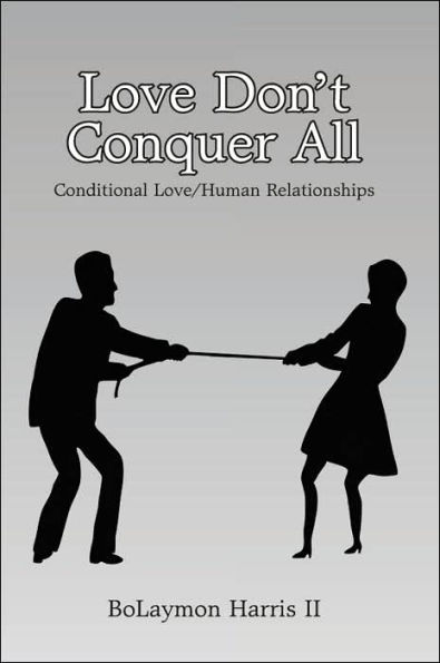 Love Don't Conquer All: Conditional Love/Human Relationships