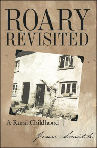 Title: Roary Revisited: A Rural Childhood, Author: Jean Smith