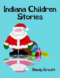 Title: Indiana Children Stories, Author: Randy Gravitt