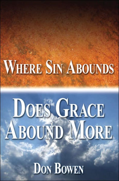 Where Sin Abounds: Does Grace Abound More?