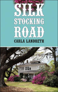 Title: Silk Stocking Road, Author: Carla Landreth