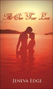 Title: The One True Love, Author: Jeneva Edge