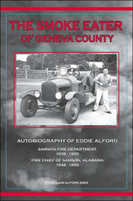 The Smoke Eater of Geneva County: Autobiography of Eddie Alford