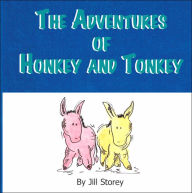 Title: The Adventures of Honkey and Tonkey, Author: Jill Storey