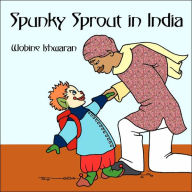 Title: Spunky Sprout in India, Author: Wobine Ishwaran