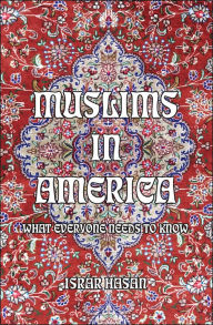 Title: Muslims in America: What Everyone Needs to Know, Author: Israr Hasan