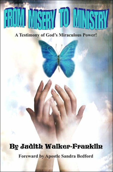 From Misery To Ministry: A Testimony of God's Miraculous Power!