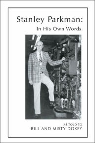 Title: In His Own Words: The Story of Stanley Parkman, Author: Stanley Parkman