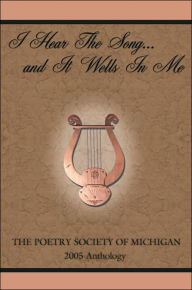 Title: I Hear the Song...and It Wells in Me, Author: Poetry S The Poetry Society of Michigan