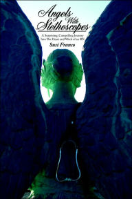 Title: Angels With Stethoscopes: A Surprising, Compelling Journey Into The Heart and Work of an RN, Author: Susi Franco