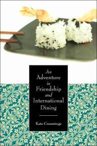 Title: An Adventure in Friendship and International Dining, Author: Kate Cummings