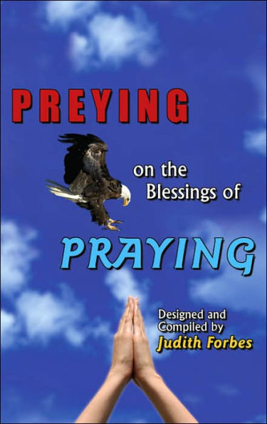 PREYING on the Blessings of PRAYING: Soaring to New Heights Wings Prayer