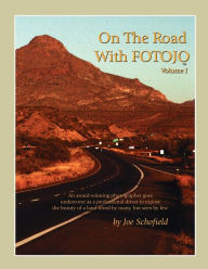 Title: On The Road With FOTOJO: An award winning photographer goes undercover to capture the beauty of a land loved by many but seen by few., Author: Joe Schofield