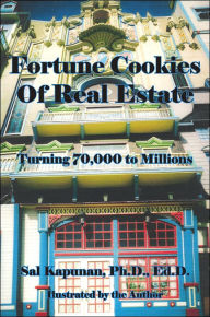 Title: Fortune Cookies Of Real Estate: Turning 70,000 to Millions, Author: Sal Kapunan