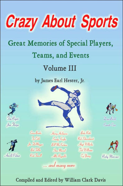 Crazy about Sports: Volume III: Great Memories of Special Players, Teams and Events