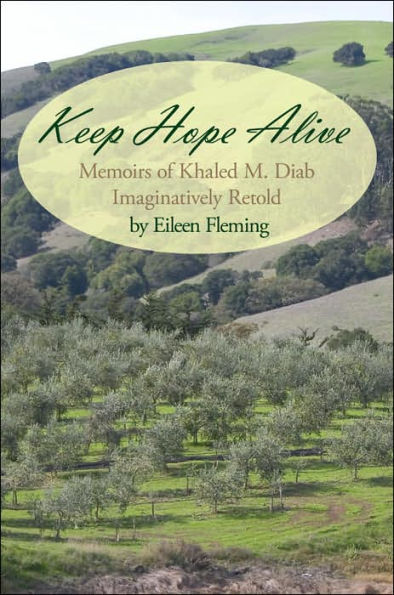Keep Hope Alive: Memoirs of Khaled M. Diab Imaginatively Retold