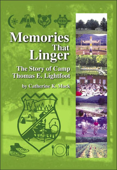 Memories That Linger: The Story of Camp Thomas E. Lightfoot