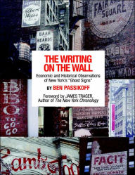 Title: The Writing on the Wall: Economic and Historical Observations of New York's Ghost Signs, Author: Ben Passikoff