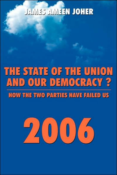 The State of the Union and Our Democracy?: How the Two Parties Have Failed Us