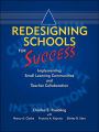 Redesigning Schools for Success: Implementing Small Learning Communities and Teacher Collaboration