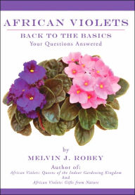 Title: African Violets Back to the Basics Your, Author: Melvin J. Robey