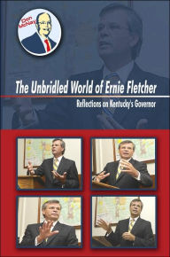 Title: The Unbridled World Of Ernie Fletcher: Reflections on Kentucky's Governor, Author: Don McNay