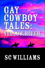 Title: Gay Cowboy Tales: Yellow River, Author: Sc Williams