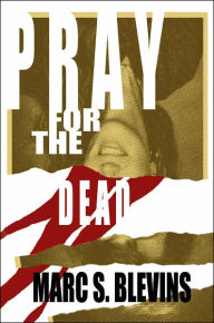 Title: Pray for the Dead, Author: Marc S Blevins