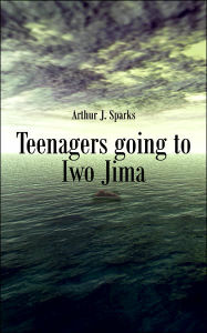 Title: Teenagers going to Iwo Jima, Author: Arthur J Sparks