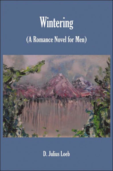 Wintering: (A Romance Novel for Men)