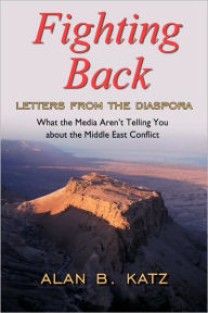 Title: Fighting Back: Letters from the Diaspora, Author: Alan B Katz