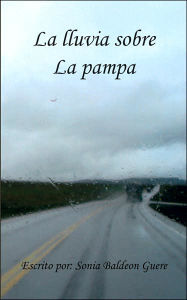 Title: La Lluvia Sobre La Pampa, Author: Sonia Baldeon Guer