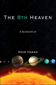 Title: The 8th Heaven: A Screenplay, Author: Naim Hasan